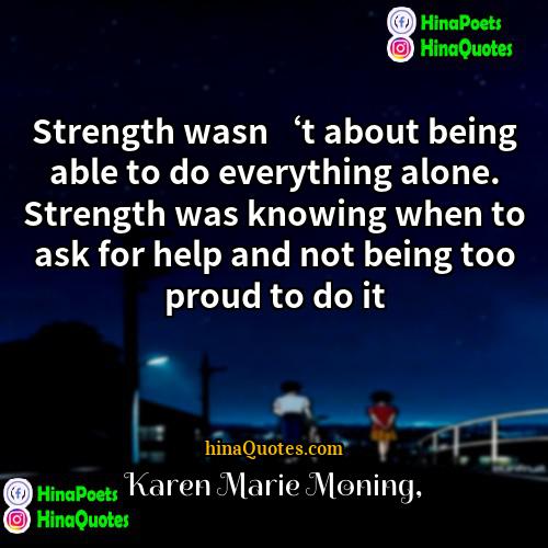 Karen Marie Moning Quotes | Strength wasn‘t about being able to do